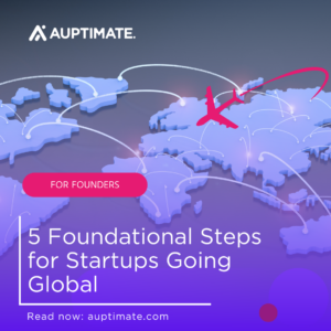 5 Foundational Steps for Startups Going Global